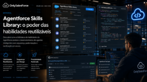 Salesforce Lança Biblioteca Oficial de Skills para Agentforce: sf-skills v1.9.1